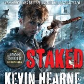 Staked: The Iron Druid Chronicles, by Kevin Hearne
